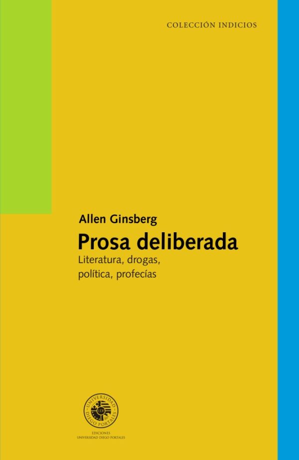 Prosa deliberada. Literatura, drogas, política, profecías