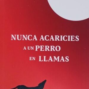 Nunca acaricies a un perro en llamas