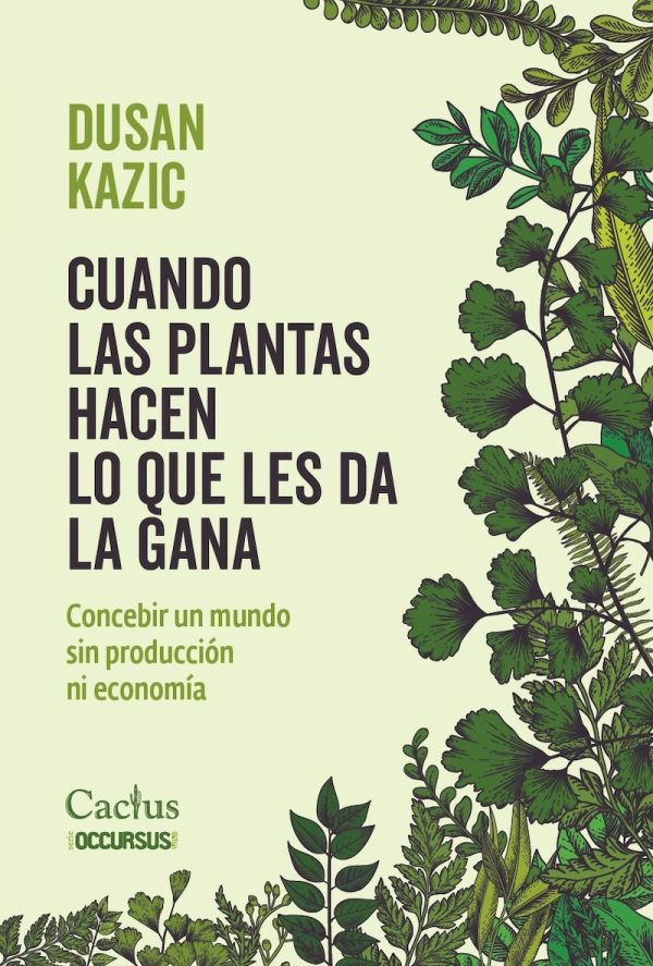 Cuando las plantas hacen lo que les da la gana. Concebir un mundo sin producción ni economía