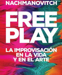 Free Play. La improvisación en la vida y en el arte