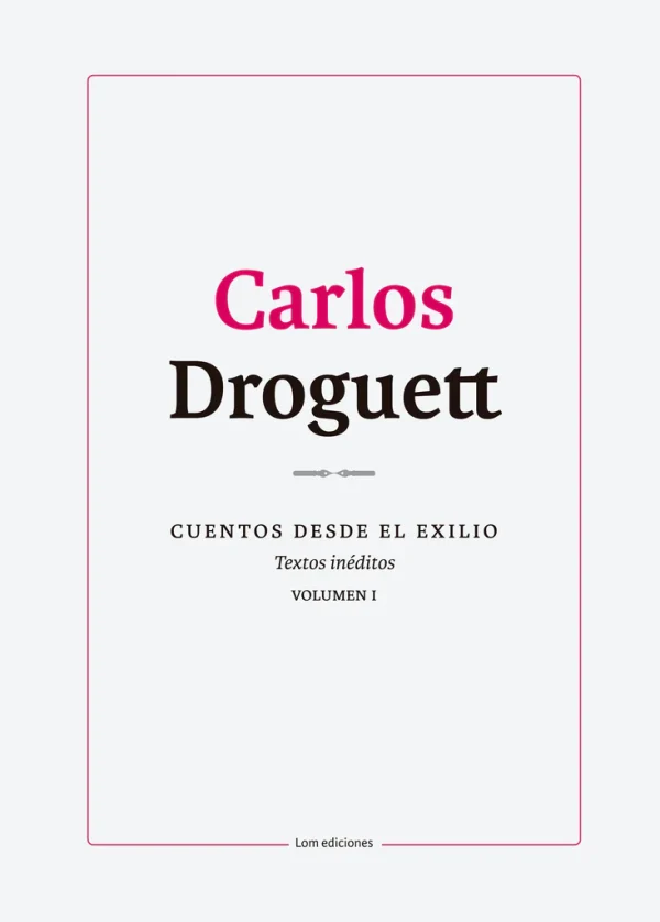 Cuentos desde el exilio. Textos inéditos. Volumen I