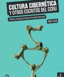 Cultura cibernética y otros escritos del CCRU, 1995-2019