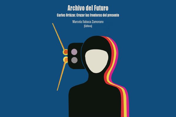 Archivo del futuro. Carlos Ortúzar: cruzar las fronteras del presente