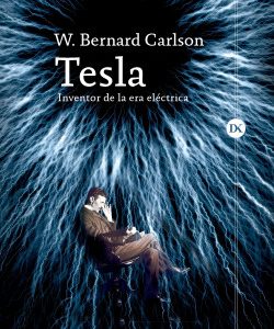Tesla. Inventor de la era eléctrica