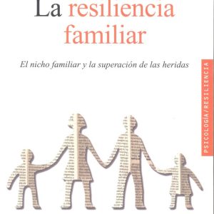 La resiliencia familiar. El nicho familiar y la superación de las heridas