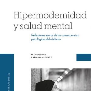 Hipermodernidad y salud mental. Reflexiones acerca de las consecuencias psicológicas del nihilismo