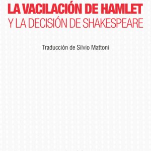 La vacilación de Hamlet y la decisión de Shakespeare