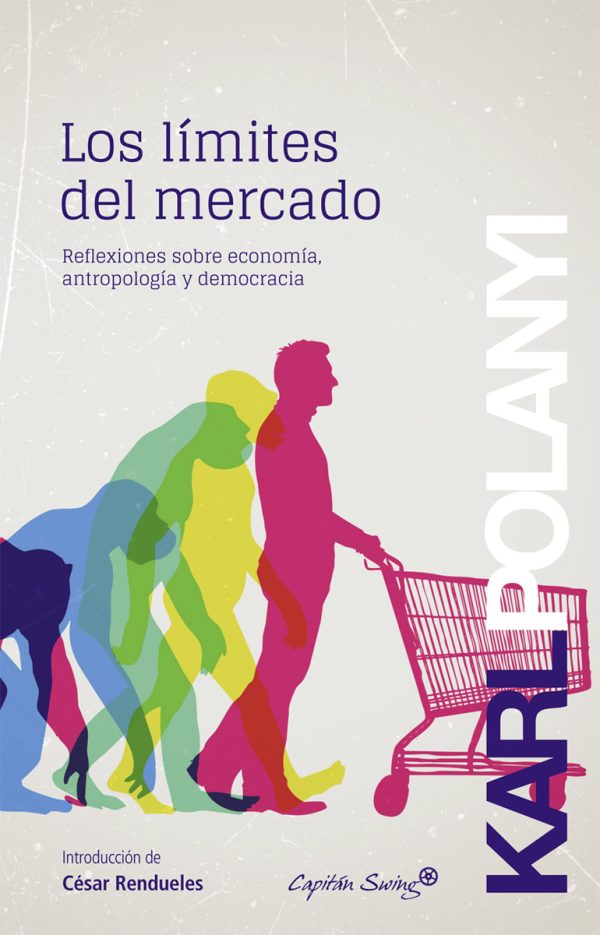 Los límites del capital. Reflexiones sobre economía, antropología y democracia