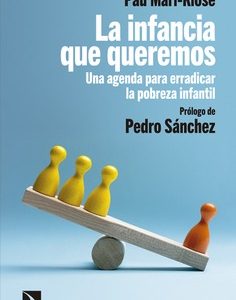 La infancia que queremos. Una agenda para erradicar la pobreza infantil