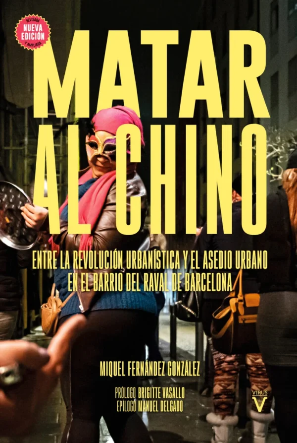 Matar al chino. Entre la revolución urbanística y el asedio urbano en el barrio del Raval de Barcelona