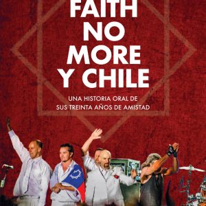 Faith No More y Chile. Una historia oral de sus treinta años de amistad