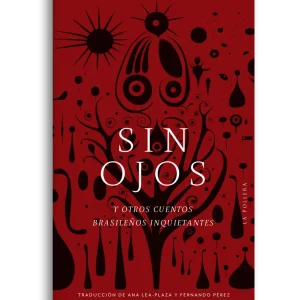 Sin ojos y otros cuentos brasileños inquietantes