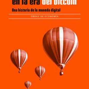 Poder y dinero en la era del Bitcoin. Una historia de la moneda digital