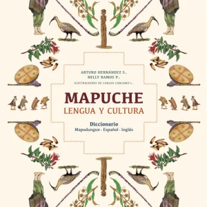 Mapuche: lengua y cultura. Diccionario mapudungun/ español/ inglés