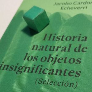 Historia natural de los objetos insignificantes (Selección)