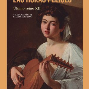 Las horas felices. Último reino XII