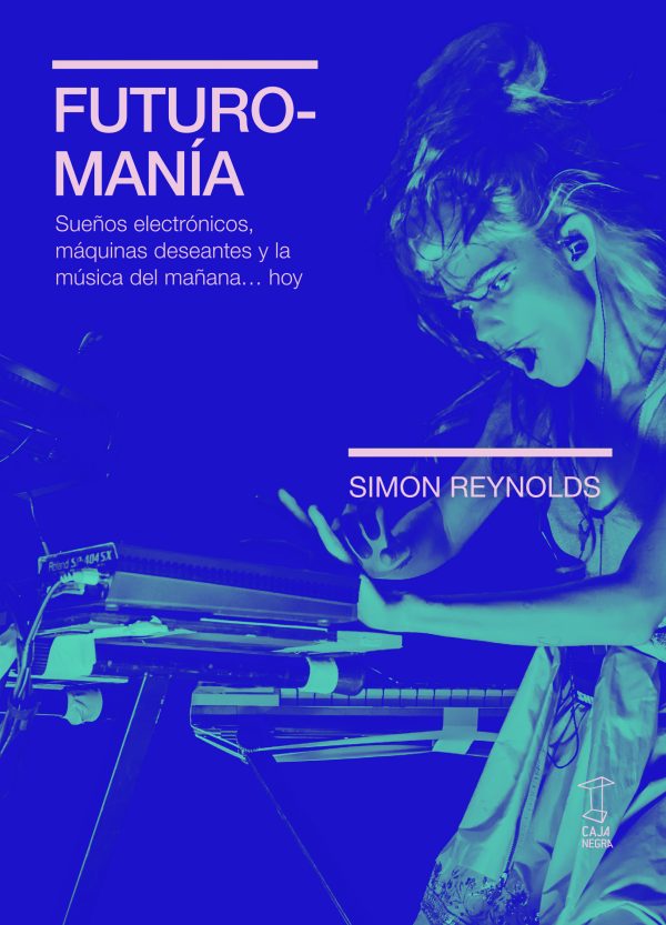 Futuromanía. Sueños electrónicos, máquinas deseantes y la música del mañana... hoy
