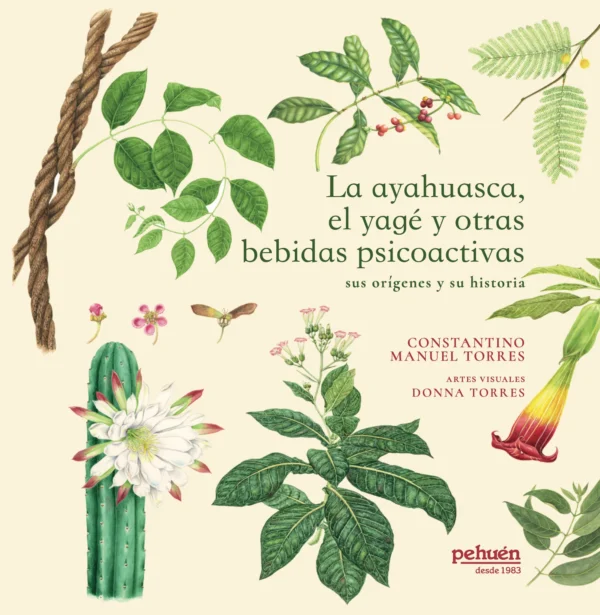 La ayahuasca, el yagé y otras bebidas psicoactivas. Sus orígenes y su historia