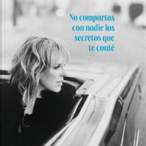 No compartas con nadie los secretos que te conté. Memorias de Lucinda Williams