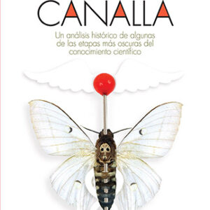 Tratado de ciencia canalla. Un análisis histórico de algunas de las etapas más oscuras del conocimiento científico