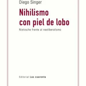 Nihilismo con piel de lobo. Nietzsche frente al neoliberalismo
