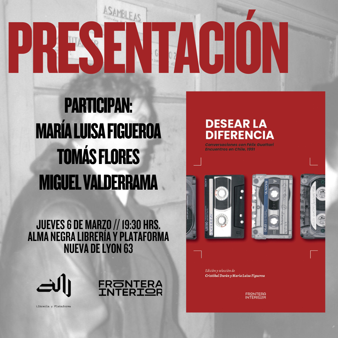 Lanzamiento // Desear la diferencia. Conversaciones con Félix Guattari. Encuentros en Chile, 1991 (Frontera Interior Ed.)