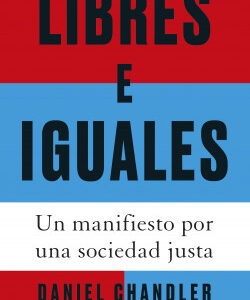 Libres e iguales. Un manifiesto por una sociedad justa