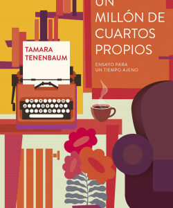 Un millón de cuartos propios. Ensayo para un tiempo ajeno