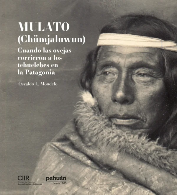 Mulato (Chümjalumwum) Cuando las ovejas corrieron a los tehuelches en la Patagonia