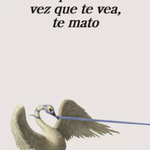 La próxima vez que te vea te mato