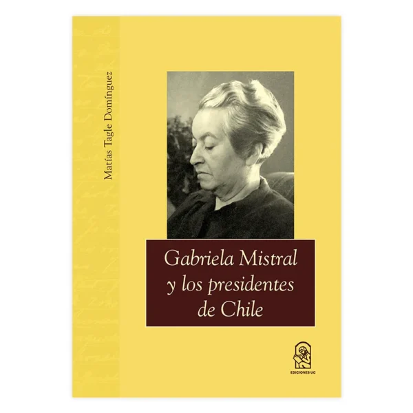 Gabriela Mistral y los presidentes de Chile