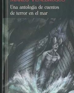 Mares Tenebrosos. Una antología de cuentos de terror en el mar