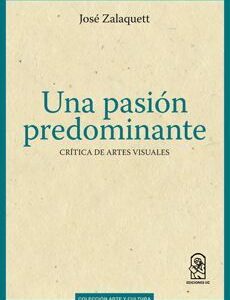 Una pasión predominante. Crítica de artes visuales