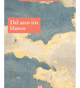 Del arco iris blanco. Ensayos de literatura y cultura