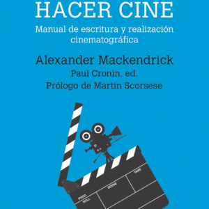 Hacer cine. Manual de escritura y realización cinematográfica