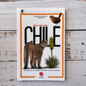 Guía rápida de Chile. Funga, flora y fauna