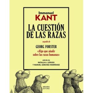La cuestión de las razas. Seguido de George Forster "Algo que añadir sobre las razas humanas"