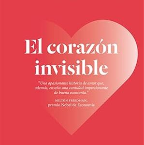 El corazón invisible: un romance liberal (Economía)