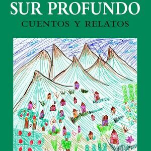 Sur profundo. Cuentos y relatos