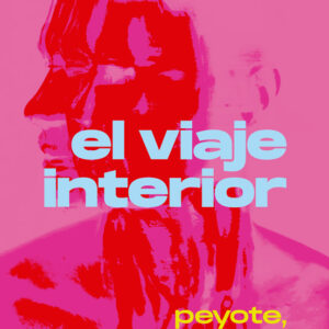 El viaje interior. Peyote, hongos, psiconautas
