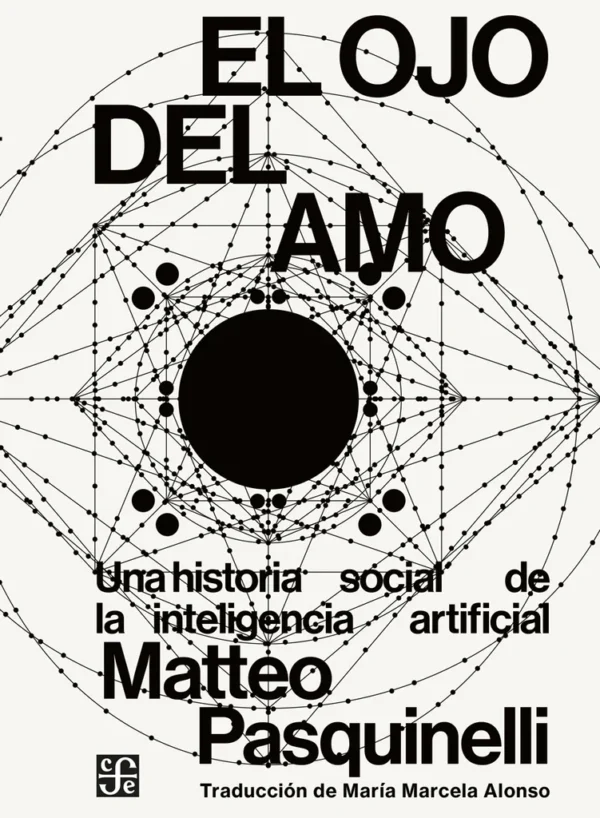 El ojo del amo. Una historia social de la inteligencia artificial