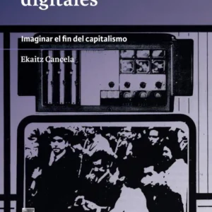 Utopías digitales. Imaginar el fin del capitalismo