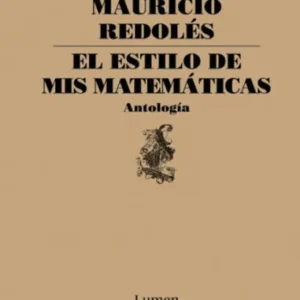 El estilo de mis matemáticas (Antología de Mauricio Redolés)