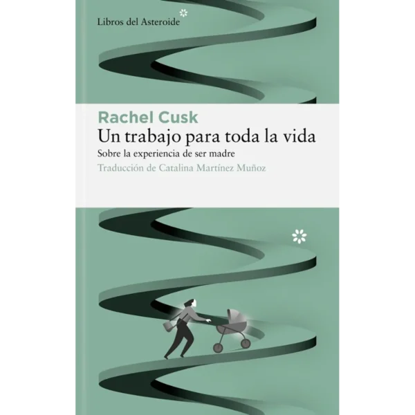 Un trabajo para toda la vida. Sobre la experiencia de ser madre