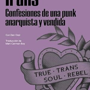 Trans. Confesiones de una punk anarquista y vendida