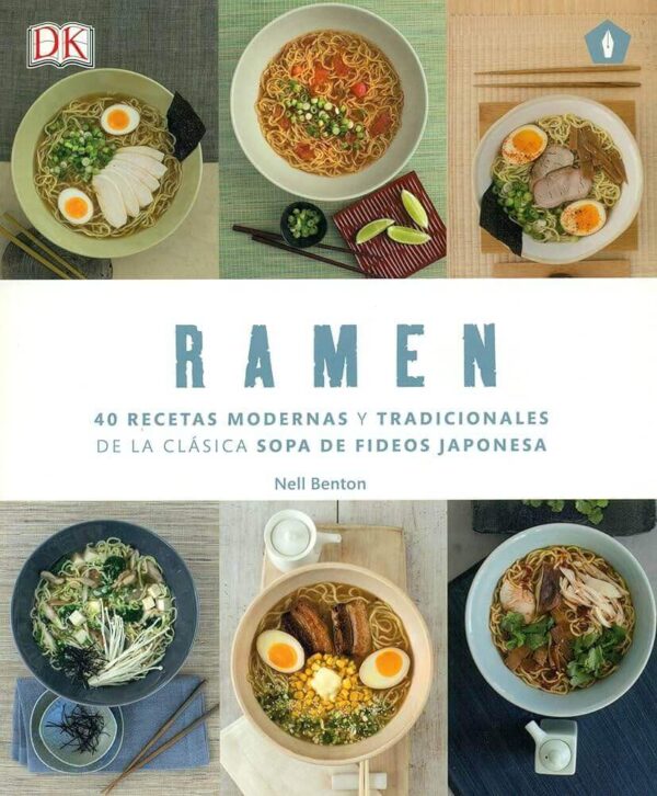 Ramen. 40 recetas modernas y tradicionales de la clásica sopa de fideos japonesa