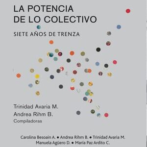 La potencia de lo colectivo. Siete años de Trenza