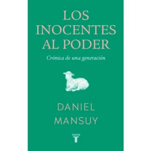 Los inocentes en el poder. Crónica de una generación
