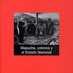 Mapuche, colonos y el Estado Nacional