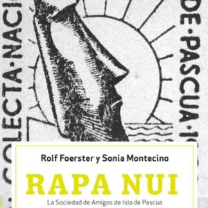 Rapa Nui. Documentos de una impugnación nacionalista (1946-1953)